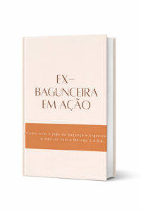 capa do ebook Ex-Bagunceira em Ação sobre organização da casa em formato de livro